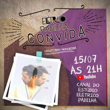 Em Breve: Padilha Convida – Cristiano Nogueira